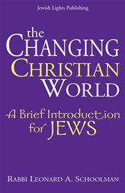 The changing Christian world : a brief introduction for Jews cover image cdn