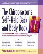 The chiropractor's self-help back and body book : your complete guide to relieving aches and pains at home and on the job cover image cdn