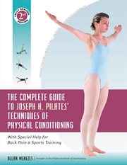 The complete guide to Joseph H. Pilates' techniques of physical conditioning : with special help for back pain and sports training cover image cdn