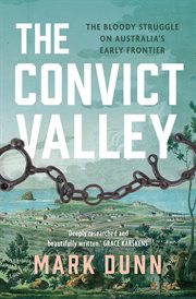 The convict valley : the bloody struggle on Australia's early frontier cover image cdn