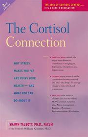 The cortisol connection : why stress makes you fat and ruins your health--and what you can do about it cover image cdn