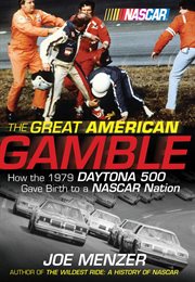 The great American gamble : how the 1979 Daytona 500 gave birth to a NASCAR nation cover image cdn