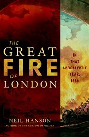 The great fire of London : [in that apocalyptic year, 1666] cover image cdn