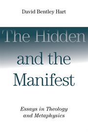 The Hidden and the Manifest : Essays in Theology and Metaphysics cover image cdn