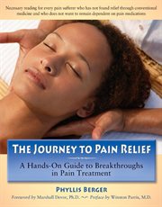 The journey to pain relief : a hands-on guide to breakthroughs in pain treatment cover image cdn