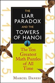 The liar paradox and the towers of Hanoi : the 10 greatest puzzles of all time cover image cdn