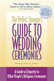The perfect stranger's guide to wedding ceremonies. A Guide to Etiquette in Other People's Religious Ceremonies cover image cdn