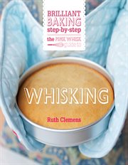 The pink whisk guide to whisking : brilliant baking step-by-step cover image cdn