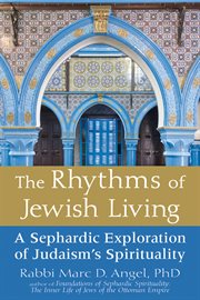The rhythms of Jewish living : a Sephardic exploration of Judaism's spirituality cover image cdn
