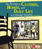 The scoop on clothes, homes, and daily life in colonial America cover image cdn