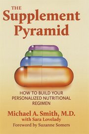 The Supplement Pyramid : How to Build Your Personalized Nutritional Regimen cover image cdn