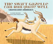 The swift gazelle can run quite well : grassland animals cover image cdn