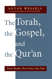 The Torah, the Gospel, and the Qur'an : Three Books, Two Cities, One Tale cover image cdn