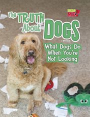 The truth about dogs : what dogs do when you're not looking cover image cdn