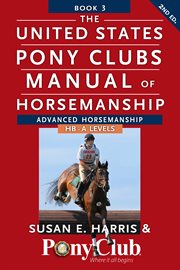 The united states pony clubs manual of horsemanship. Book 3: Advanced Horsemanship HB - A Levels cover image cdn