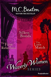 The Waverly Women Series : The First Rebellion, Silken Bonds, The Love Match cover image cdn