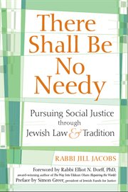 There shall be no needy : pursuing social justice through Jewish law & tradition cover image cdn