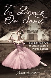 To dance on sands : the life and art of Death Valley's Marta Becket cover image cdn