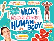 Totally wacky facts about the human body cover image cdn