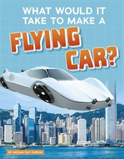 What would it take to make a flying car? cover image cdn