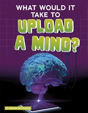 What would it take to upload a mind? cover image cdn