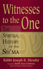 Witnesses to the One : the spiritual history of the Sh'ma cover image cdn