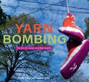 Yarn bombing : the art of crochet and knit graffiti cover image cdn