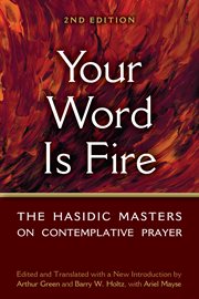 Your word is fire. The Hasidic Masters on Contemplative Prayer cover image cdn