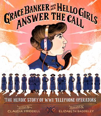 Grace Banker and her Hello Girls answer the call : the heroic story of WWI telephone operators  cover image cdn