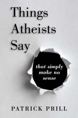 Things atheists say : that simply make no sense.  cover image cdn