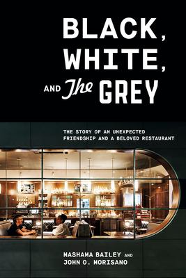 Black, white, and The Grey : the story of an unexpected friendship and a landmark restaurant  cover image cdn