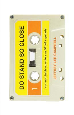 Do stand so close : my improbable adventure as STING's guitarist  cover image cdn