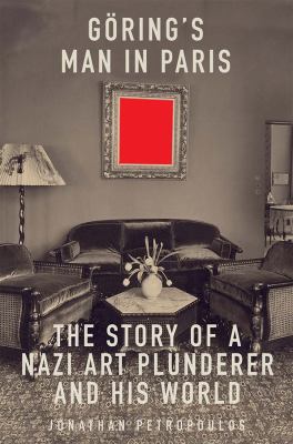 Göring's man in Paris : the story of a Nazi art plunderer and his world  cover image cdn