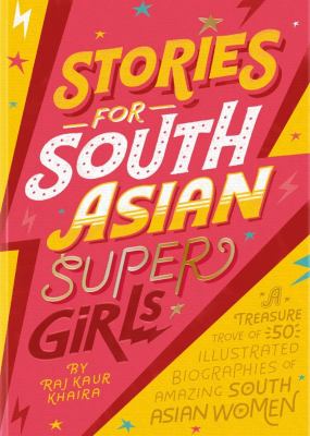 Stories for South Asian supergirls : a treasure trove of 50 illustrated biographies of amazing South Asian women  cover image cdn