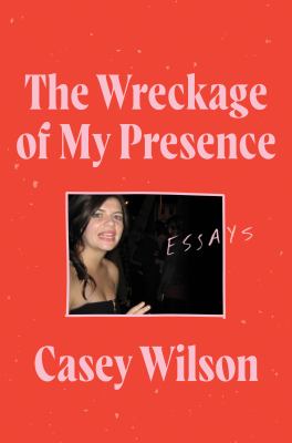 The wreckage of my presence : essays  cover image cdn