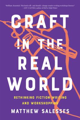 Craft in the real world : rethinking fiction writing and workshopping  cover image cdn