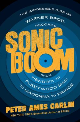 Sonic boom : the impossible rise of Warner Bros Records, from Hendrix to Fleetwood Mac to Madonna to Prince  cover image cdn