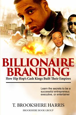 Billionaire branding : how hip hop's cash kings built their empires  cover image cdn
