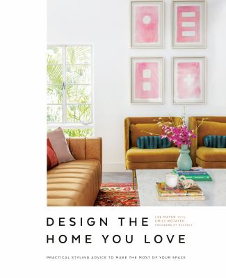 Design the home you love : practical styling advice to make the most of your space  cover image cdn