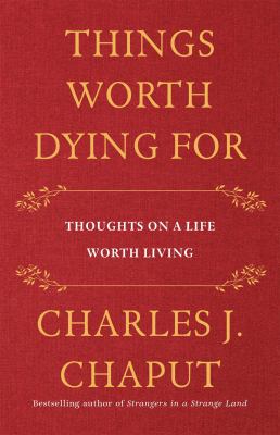 Things worth dying for : thoughts on a life worth living  cover image cdn