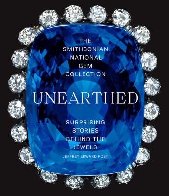 Unearthed : the Smithsonian national gem collection : surprising stories behind the jewels  cover image cdn