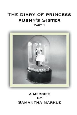 The diary of Princess Pushy's sister. Part 1  cover image cdn