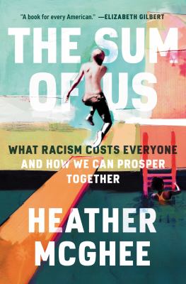 The sum of us : what racism costs everyone and how we can prosper together  cover image cdn