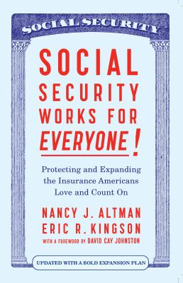 Social security works for everyone! : protecting and expanding the insurance Americans love and count on  cover image cdn