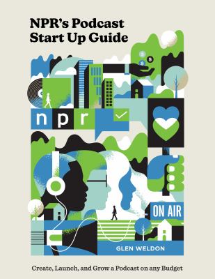NPR's podcast start up guide : create, launch, and grow a podcast on any budget  cover image cdn
