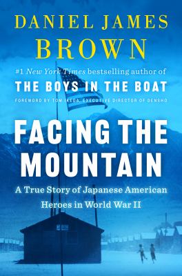 Facing the mountain : a true story of Japanese American heroes in World War II  cover image cdn