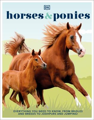 Horses & ponies : everything you need to know, from bridles and breeds to jodhpurs and jumping!  cover image cdn