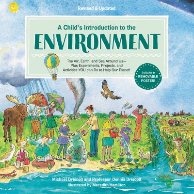 A child's introduction to the environment : the air, earth, and sea around us--plus experiments, projects, and activities you can do to help our planet!  cover image cdn