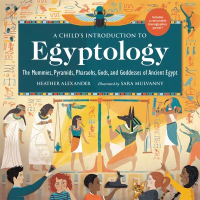 A child's introduction to Egyptology : the mummies, pyramids, pharaohs, gods, and goddesses of Ancient Egypt  cover image cdn