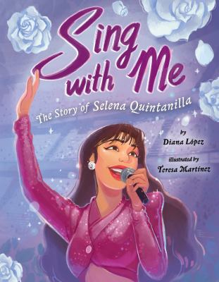 Sing with me : the story of Selena Quintanilla  cover image cdn
